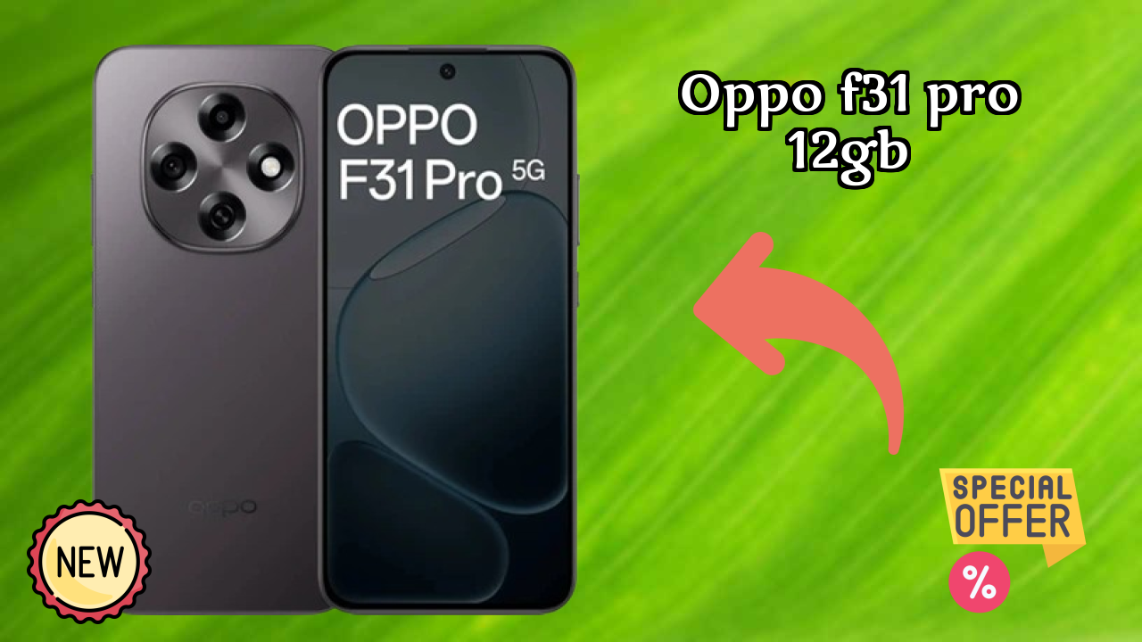 OPPO F31 Pro 12GB vs Competitors: Best Budget Phone Winner?